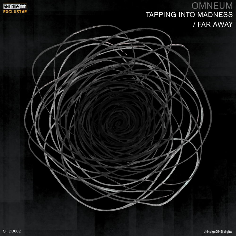 Tapping Into Madness / Far Away - Omneum (exclusive to shindigsDNB digital)