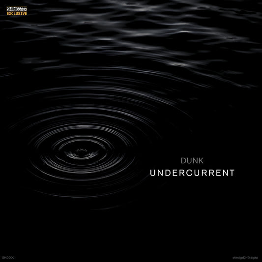 UNDERCURRENT - DUNK (exclusive to shindigsDNB digital)