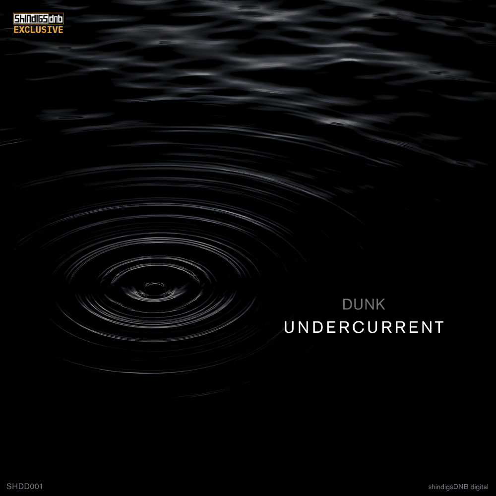 Undercurrent - DUNK (exclusive to shindigsDNB digital)