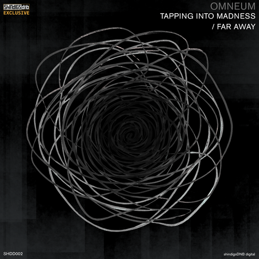 Tapping Into Madness / Far Away - Omneum (exclusive to shindigsDNB digital)