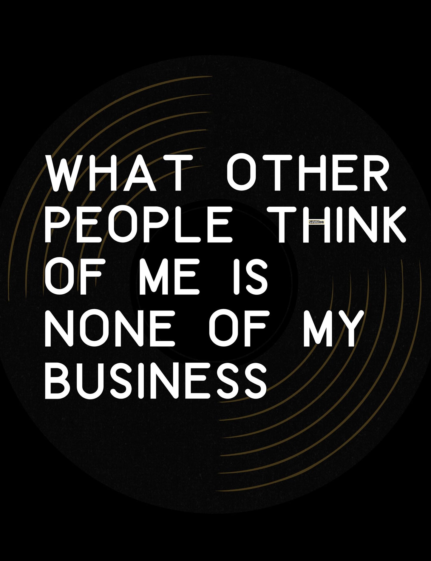 Motivational quote 'What other people think of me is none of my business' on a black background.